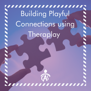Building Playful Connections: Teaching Healthy Behavior Through Principles Based in Theraplay®CE